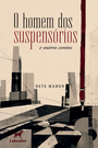 O homem dos suspensórios e outros contos