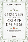 A cozinha que existe em mim