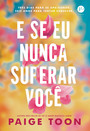 E se eu nunca superar você