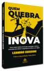 Quem quebra, Inova