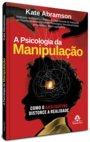 A Psicologia da Manipulação
