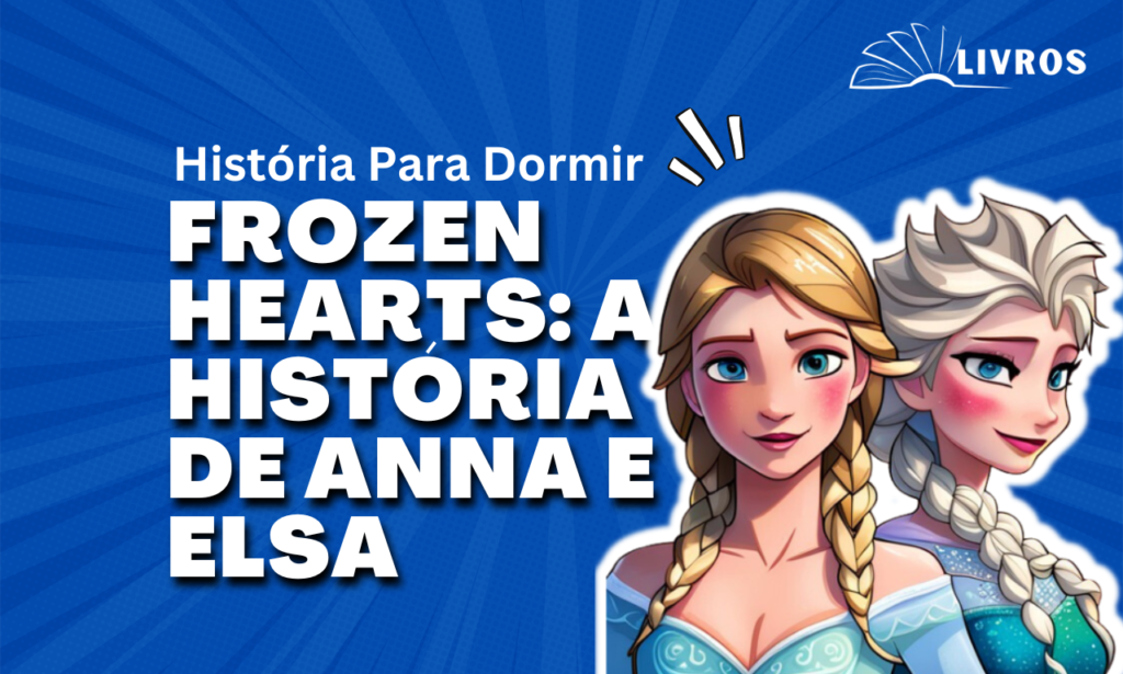 Frozen Hearts A História de Anna e Elsa