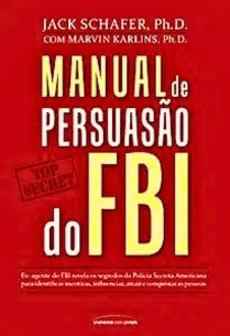 Manual de Persuasão do FBI (Jack Schafer)